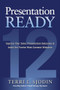 Presentation Ready: Improve Your Sales Presentation Outcomes and Avoid the Twelve Most Common Mistakes by Terri L. Sjodin, 9781266021619