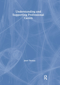 Understanding and Supporting Professional Carers by Janet Thomas, 9781857757989