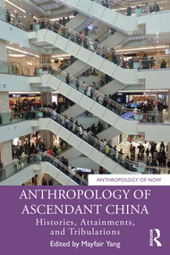 Anthropology of Ascendant China (Histories, Attainments, and Tribulations) by Mayfair Yang, 9781032416106