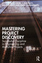 Mastering Project Discovery (Successful Discipline in Engineering and Analytics Projects) by Elliot Bendoly, Daniel Bachrach, Kathy Koontz, Porter Schermerhorn, 9781032548197