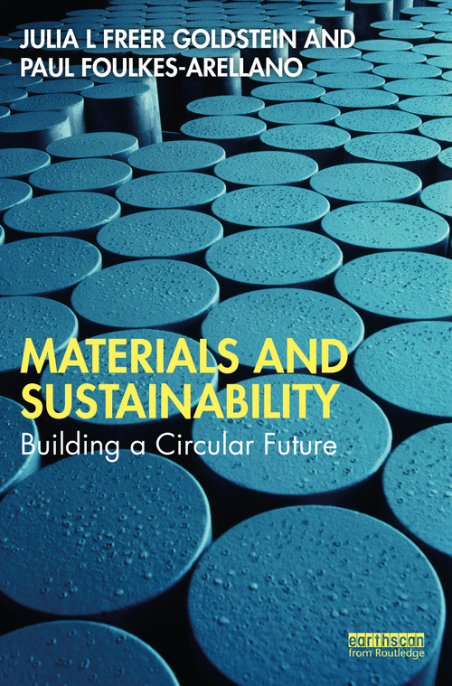 Materials and Sustainability (Building a Circular Future) by Julia L Freer Goldstein, Paul Foulkes-Arellano, 9781032529325