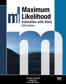 Maximum Likelihood Estimation with Stata, Fifth Edition by Jeffrey Pitblado, Brian Poi, William Gould, 9781597184113