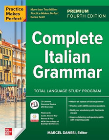 Practice Makes Perfect: Complete Italian Grammar, Premium Fourth Edition by Marcel Danesi, 9781266016035
