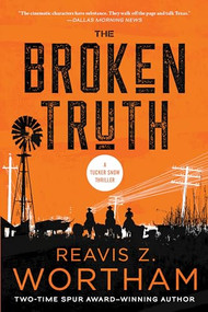 The Broken Truth (A Thriller) by Reavis Z. Wortham, 9781728256733