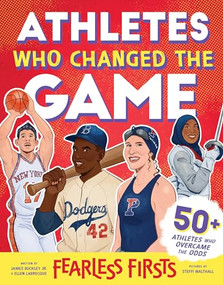 Fearless Firsts: Athletes Who Changed the Game by James Buckley Jr., Steffi Walthall, Ellen Labrecque, 9781728275062
