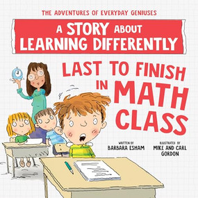 Last to Finish in Math Class (A Story about Learning Differently) by Barbara Esham, 9781728289434