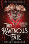 This Ravenous Fate by Hayley Dennings, 9781728297866