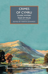 Crimes of Cymru: Classic Mystery Tales of Wales by Martin Edwards, 9781464216381