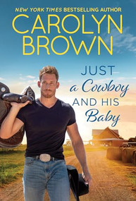 Just a Cowboy and His Baby by Carolyn Brown, 9781464216961