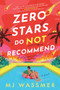 Zero Stars, Do Not Recommend (A Novel) by MJ Wassmer, 9781464218026