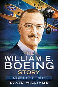 The William E. Boeing Story (A Gift of Flight) by David Williams, 9781625451163