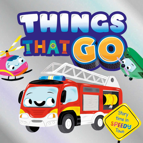 Things That Go (Story Time in Speedy Town) by IglooBooks, Malgorzata  Detner, 9781837955053