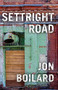 Settright Road by Jon Boilard, 9781941088623