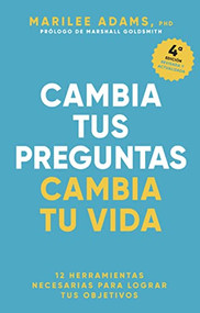 Cambia tus preguntas, Cambia tu vida (Change your question, Change your life Spanish Edition) by Marilee Adams, Genís Monrabà, 9788417963705