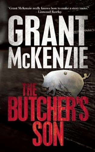The Butcher's Son by Grant McKenzie, 9781943818020