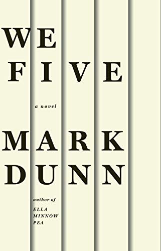 We Five (A Novel) by Mark Dunn, 9781938103124