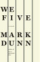 We Five (A Novel) by Mark Dunn, 9781938103124