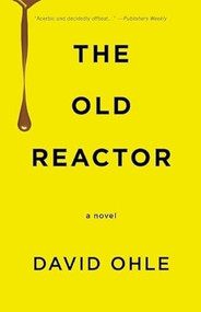The Old Reactor by David Ohle, 9781936873562