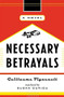 Necessary Betrayals (A Novel) by Guillaume Vigneault, Susan Ouriou, 9781550549560
