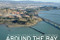 Around the Bay (Man-Made Sites of Interest in the San Francisco Bay Region) by Center for Land Use Interpretation, 9780922233434