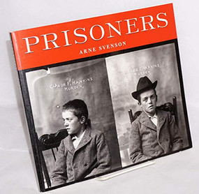 Prisoners (Murder, Mayhem, and Petit Larceny) by Arne Svenson, 9780922233182