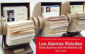 Los Alamos Rolodex (Doing Business with the National Lab 1967-1978) by Center for Land Use Interpretation, 9780922233458
