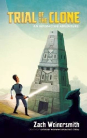 Trial of the Clone (An Interactive Adventure!) by Zach Weinersmith, Chris Jones, 9780982853726