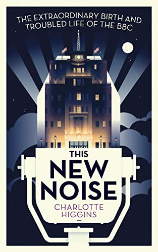 This New Noise by Charlotte Higgins, 9781783350728
