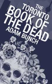 The Toronto Book of the Dead by Adam Bunch, Shawn Micallef, 9781459738065