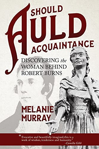 Should Auld Acquaintance (Discovering the Woman Behind Robert Burns) by Melanie Murray, 9780889713284