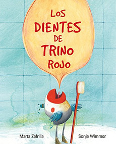 Los dientes de Trino Rojo (Chirpy Charlie's Teeth) (Spanish Edition) by Marta Zafrilla, Sonja Wimmer, 9788416733293