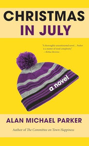 Christmas in July by Alan Michael Parker, 9781945814464