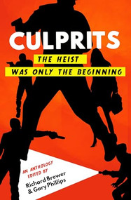 Culprits (The Heist Was Just the Beginning) by Richard Brewer, Gary Phillips, Brett Battles, Jessica Kaye, Zoë Sharp, Gar Anthony Haywood, Joe Clifford, Manuel Ramos, David Corbett, 9781943818907