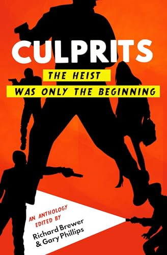 Culprits (The Heist Was Just the Beginning) by Richard Brewer, Gary Phillips, Brett Battles, Jessica Kaye, Zoë Sharp, Gar Anthony Haywood, Joe Clifford, Manuel Ramos, David Corbett, 9781943818907