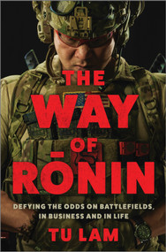 The Way of Ronin (Defying the Odds on Battlefields, in Business and in Life) by Tu Lam, 9781335490865