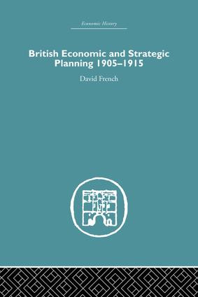 British Economic and Strategic Planning (1905-1915) by David French, 9781138879799