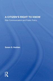 A Citizen's Right To Know (Risk Communication And Public Policy) by Susan G. Hadden, 9780367153410