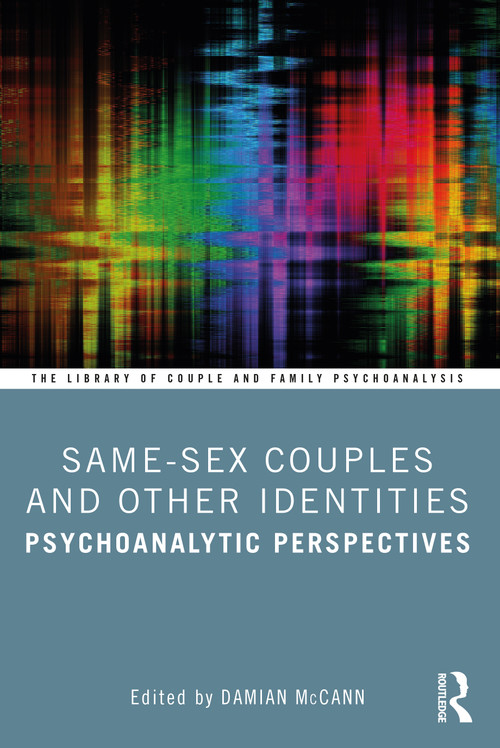 Same-Sex Couples and Other Identities (Psychoanalytic Perspectives) by Damian McCann, 9780367364465