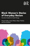 Black Women's Stories of Everyday Racism (Narrative Analysis for Social Change) by Simone Drake, James Phelan, Robyn Warhol, Lisa Zunshine, 9781032606606