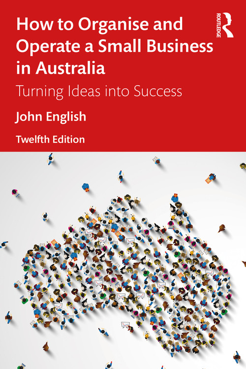 How to Organise and Operate a Small Business in Australia (Turning Ideas into Success) by John English, 9781032676593