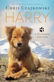 Harry (A Wilderness Dog Saga) by Chris Czajkowski, 9781550178098