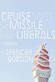 Cruise Missile Liberals by Spencer Gordon, 9780889713338
