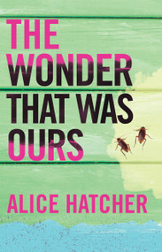The Wonder That Was Ours by Alice Hatcher, 9781945814600