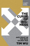 The Curse of Bigness (Antitrust in the New Gilded Age) by Tim Wu, 9780999745465