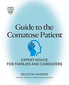 Guide to the Comatose Patient (Expert advice for families and caregivers) by Eelco Wijdicks, 9781893005815