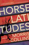 Horse Latitudes by Morris Collins, 9781945814761