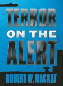Terror on the Alert by Robert W. Mackay, 9781771510813