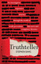 Truthteller (An Investigative Reporter's Journey Through the World of Truth Prevention, Fake News and Conspiracy Theories) by Stephen Davis, 9781925335897