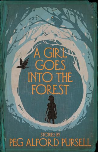 A Girl Goes Into the Forest by Peg Alford Pursell, 9781945814877
