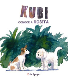 Kubi conoce a Rosita (Kubi Meets Rosita) (Spanish Edition) by Erik Speyer, Erik Speyer, Jimena Licitra, 9788416733378